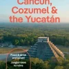 Lonely Planet Cancun, Cozumel & the Yucatan