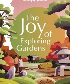Lonely Planet The Joy of Exploring Gardens