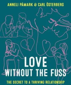Love without the fuss : the secret to a thriving relationship