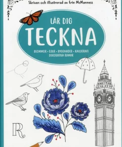 Lär dig teckna : blommor, djur, byggnader, kalligrafi, dekorativa ramar