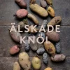 Älskade knöl : Odling, sorter och mina bästa potatisrecept