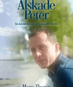Älskade Peter : en berättelse om att kämpa för sitt liv
