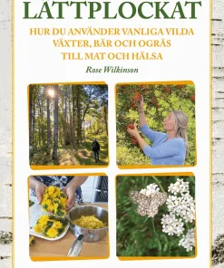 Lättplockat : hur du använder vanliga vilda växter, bär och ogräs till mat och hälsa