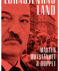 Lukasjenkas land : makten, motståndet och hoppet