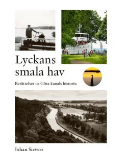 Lyckans smala hav - Berättelser ur Göta kanals historia