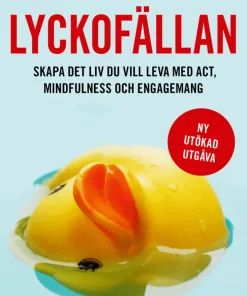 Lyckofällan : skapa det liv du vill leva med ACT, mindfulness och engagemang
