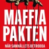 Maffiapakten : när samhällets betrodda säljer sig till gängen