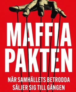 Maffiapakten : när samhällets betrodda säljer sig till gängen