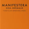 Manifestera dina drömmar : 7 steg till att uppnå dina livsmål