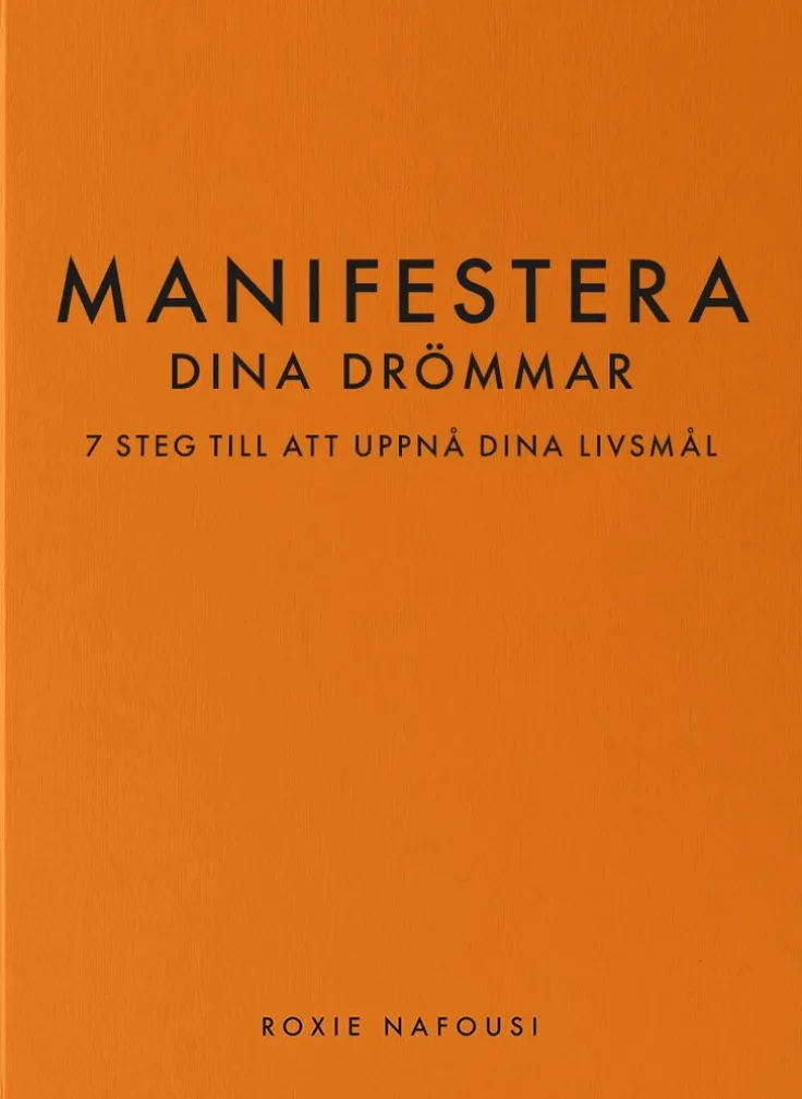 Manifestera dina drömmar : 7 steg till att uppnå dina livsmål