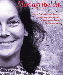 Mariagripelikt : Maria Gripes barnböcker och tidiga ungdomsromaner tolkade genom barns litteratursamtal
