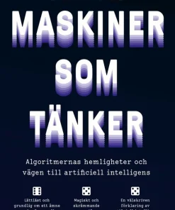 Maskiner som tänker : algoritmernas hemligheter och vägen till artificiell intelligens