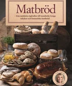 Matbröd : från nattjästa rågfrallor till tunnbröd, lyxiga tekakor och himmelska lantbröd