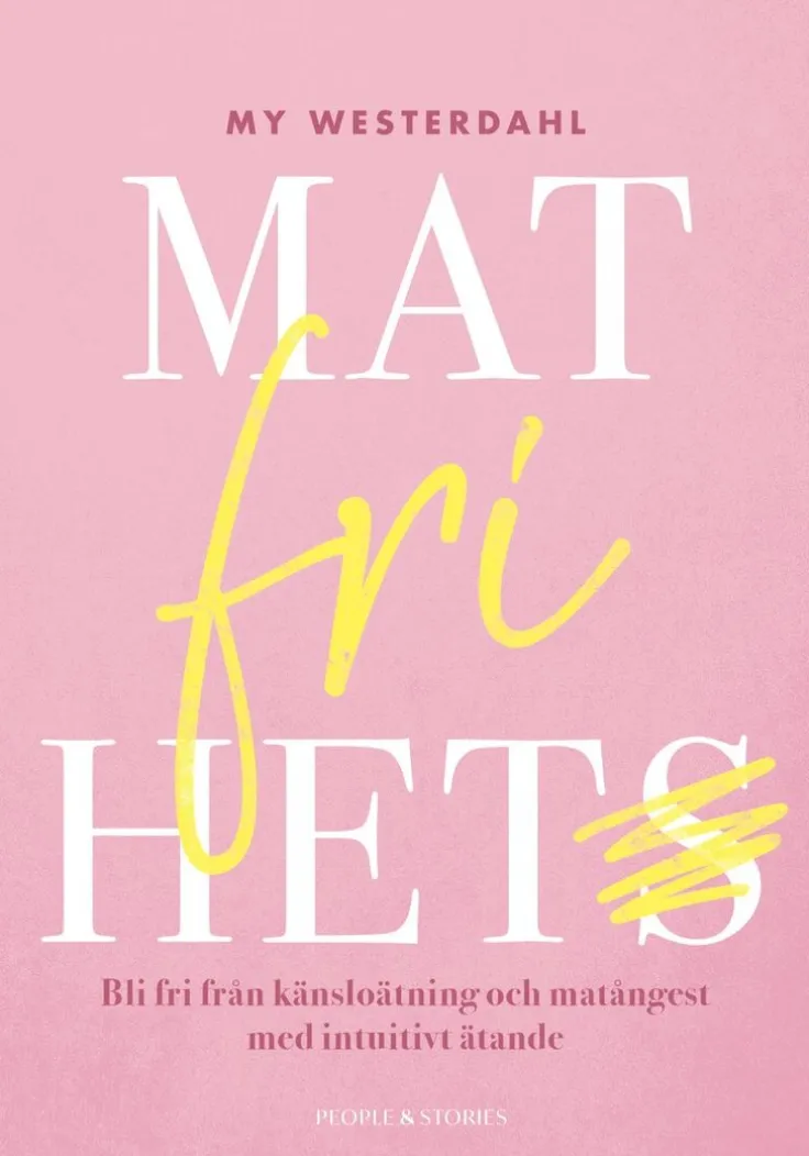 Matfrihet : bli fri från känsloätning och matångest med intuitivt ätande