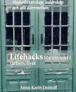 Medarbetarskap, ledarskap och allt däremellan; Lifehacks för oss mitt i (arbets)livet