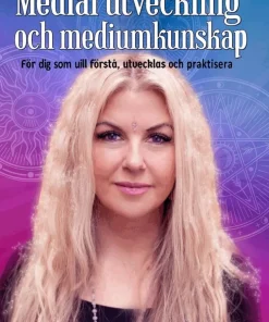 Medial utveckling och mediumkunskap : för dig som vill förstå, utvecklas och praktisera