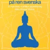 Meditation på ren svenska : en handbok i konsten att befria sig ifrån psykisk ohälsa