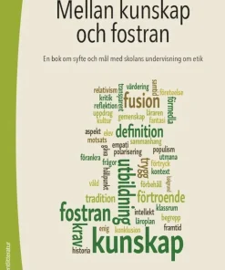 Mellan kunskap och fostran : en bok om syfte och mål med skolans undervisning om etik