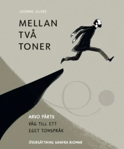 Mellan två toner. Arvo Pärts väg till ett eget tonspråk