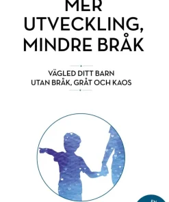 Mer utveckling, mindre bråk : vägled ditt barn utan bråk, gråt och kaos