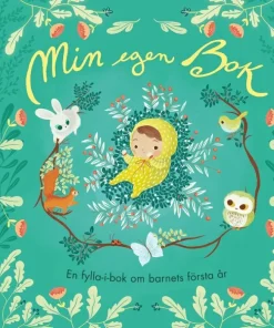 Min egen bok : en fylla-i-bok om barnets första år