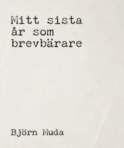 Mitt sista år som brevbärare