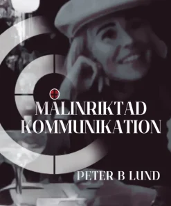 Målinriktad kommunikation : samtalsteknik, retorik och praktik