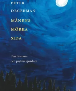 Månens mörka sida. Om litteratur och psykisk sjukdom