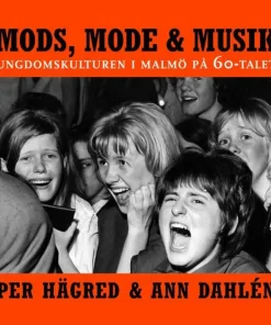 Mods, mode & musik : ungdomskulturen i Malmö på 60-talet