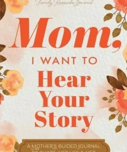 Mom, I Want to Hear Your Story