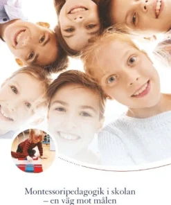 Montessoripedagogik i skolan - en väg mot målen: Kunskapsplan för montessoriskolor