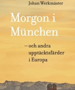 Morgon i München : och andra upptäcktsfärder i Europa