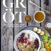Morgondagens gröt : hälsosamt, hållbart & hushållssmart