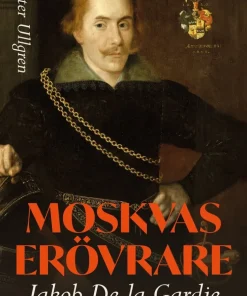 Moskvas erövrare : Jakob de la Gardie