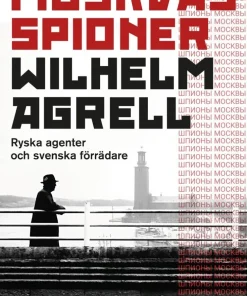 Moskvas spioner : ryska agenter och svenska förrädare