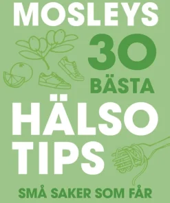 Mosleys 30 bästa hälsotips : små saker som får stor betydelse