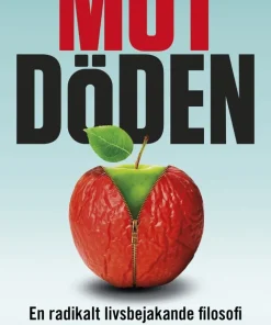 Mot döden : en radikalt livsbejakande filosofi