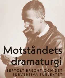 Motståndets dramaturgi : Bertolt Brecht och det subversiva subjektet
