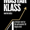 Mästarklass : 4 principer som tar din verksamhet till högsta nivå