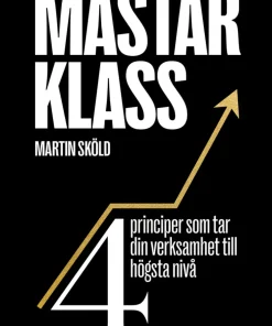 Mästarklass : 4 principer som tar din verksamhet till högsta nivå