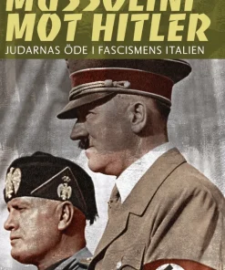 Mussolini mot Hitler : judarnas öde i fascismens Italien