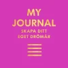 My journal : skapa ditt eget drömår
