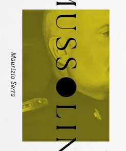 Mysteriet Mussolini : en diktators uppgång och fall