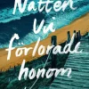 Natten vi förlorade honom