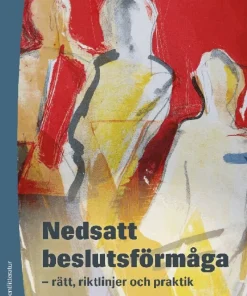 Nedsatt beslutsförmåga : rätt, riktlinjer och praktik