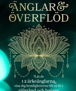 Änglar & överflöd : låt de 12 ärkeänglarna visa dig hemligheterna till ett liv i välstånd och balans