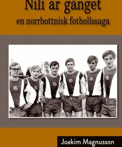 Nili är gänget : en norrbottnisk fotbollssaga
