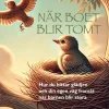 När boet blir tomt : hur du hittar glädjen och din egen väg framåt när barnen blir stora