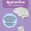 När livet går dig på nerverna : en bok om nervsystemet