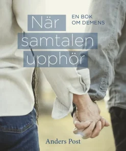 När samtalen upphör : en bok om demens